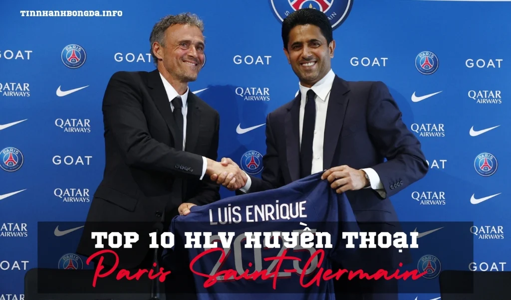 Top 10 huấn luyện viên huyền thoại của PSG có tên những ai?